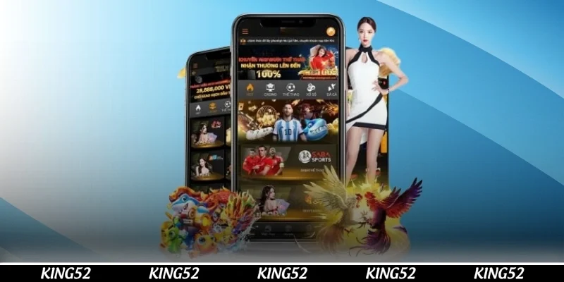 Hướng dẫn tải app KING52 trên hệ điều hành Android